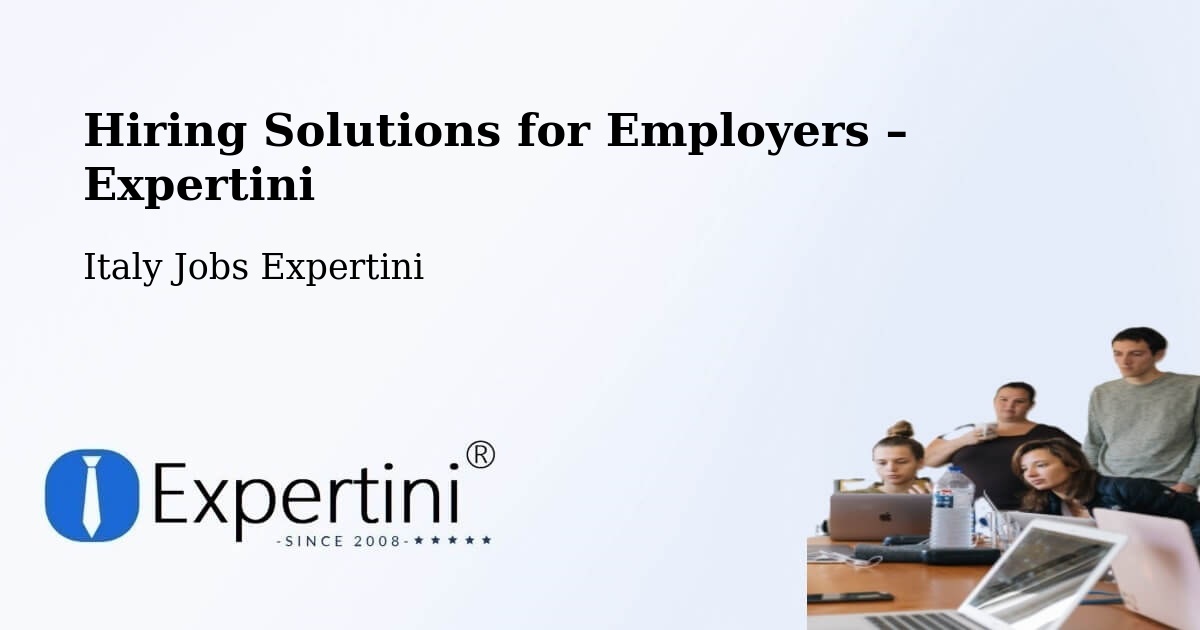Hiring Solutions for Employers in Seravezza - Seravezza, Italy Jobs Expertini